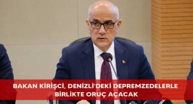 Bakan Kirişci, Denizli'deki depremzedelerle birlikte oruç açacak