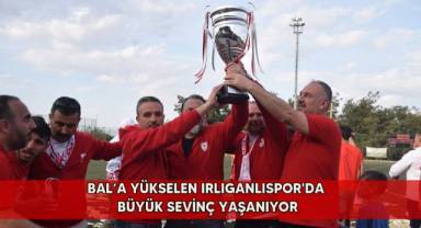 BAL’a yükselen Irlıganlıspor'da büyük sevinç yaşanıyor