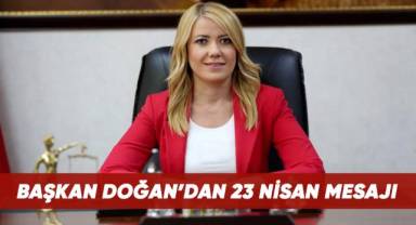Başkan Doğan'dan 23 Nisan Mesajı