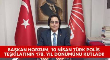 Başkan Horzum, 10 Nisan Türk Polis Teşkilatının 178. yıl dönümünü kutladı!