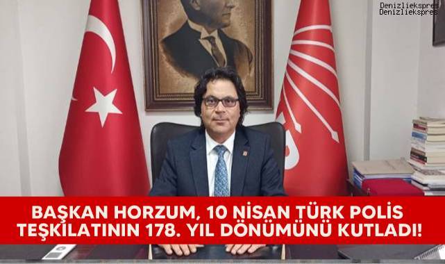 Başkan Horzum, 10 Nisan Türk Polis Teşkilatının 178. yıl dönümünü kutladı!
