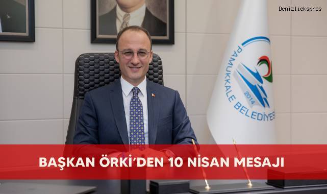 Başkan Örki’den 10 Nisan Mesajı
