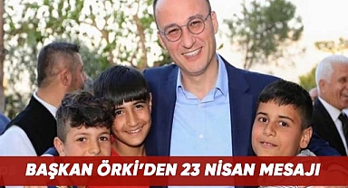Başkan Örki'den 23 Nisan mesajı