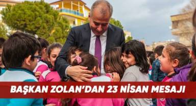 Başkan Osman Zolan’dan 23 Nisan mesajı