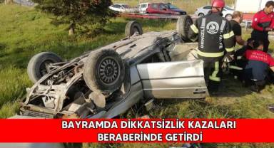 Bayramda dikkatsizlik kazaları beraberinde getirdi