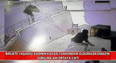 Birlikte yaşadığı kadının kocası tarafından öldürülen esnafın vurulma anı ortaya çıktı