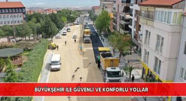 Büyükşehir ile güvenli ve konforlu yollar