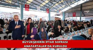 Büyükşehirin iftar sofrası Anafartalar’da kuruldu