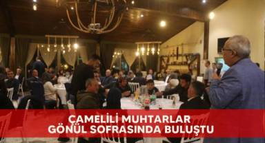 Çamelili muhtarlar gönül sofrasında buluştu