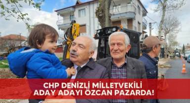 CHP Denizli milletvekili aday adayı Özcan pazarda!