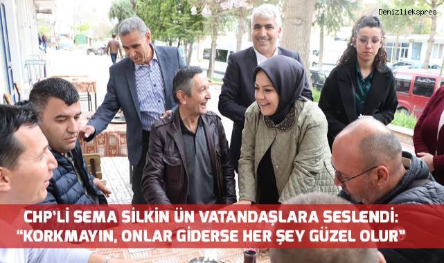 CHP’li Sema Silkin Ün vatandaşlara seslendi: “Korkmayın. Onlar giderse her şey güzel olur”