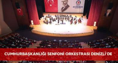 Cumhurbaşkanlığı Senfoni Orkestrası Denizli’de