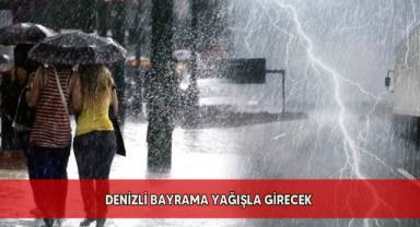 Denizli bayrama yağışla girecek