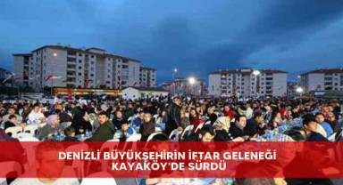 Denizli Büyükşehirin iftar geleneği Kayaköy'de sürdü