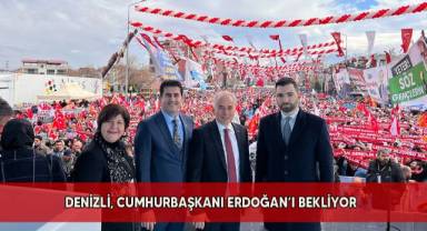 Denizli, Cumhurbaşkanı Erdoğan’ı bekliyor