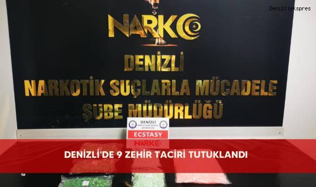 Denizli'de 9 zehir taciri tutuklandı