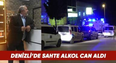Denizli'de sahte alkol can aldı