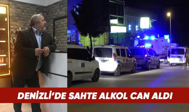 Denizli'de sahte alkol can aldı