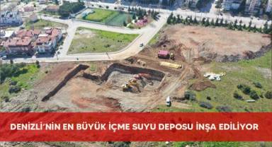 Denizli’nin en büyük içme suyu deposu inşa ediliyor