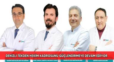 Denizli Tekden hekim kadrosunu güçlendirmeye devam ediyor