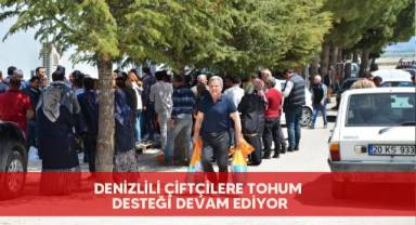 Denizlili çiftçilere tohum desteği devam ediyor