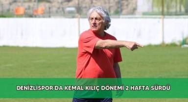 Denizlispor'da Kemal Kılıç dönemi 2 hafta sürdü