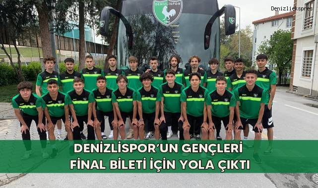 Denizlispor’un gençleri final bileti için yola çıktı