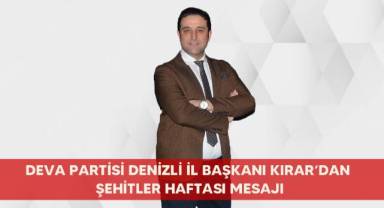 Deva Partisi Denizli İl Başkanı Kırar’dan Şehitler Haftası Mesajı
