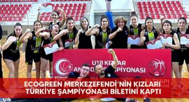 Ecogreen Merkezefendi’nin kızları Türkiye Şampiyonası biletini kaptı