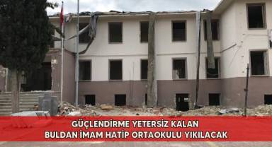 Güçlendirme yetersiz kalan Buldan İmam Hatip Ortaokulu yıkılacak