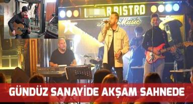 Gündüz sanayide akşamları sahnede