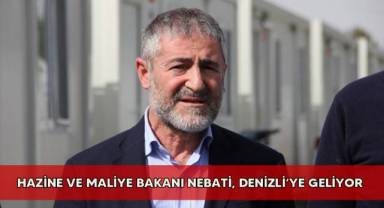Hazine ve Maliye Bakanı Nebati, Denizli’ye geliyor