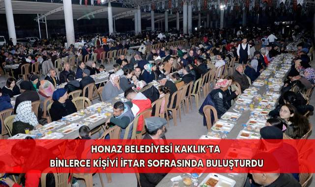 Honaz Belediyesi Kaklık’ta binlerce kişiyi iftar sofrasında buluşturdu