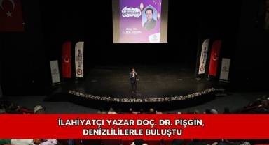 İlahiyatçı yazar Doç. Dr. Pişgin, Denizlililerle buluştu