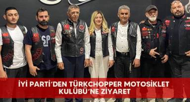 İYİ Parti’den TürkChopper Motosiklet Kulübü’ne ziyaret