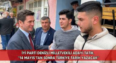 İYİ Parti Denizli Milletvekili Adayı Kadir Tatık, Çalmadık Kapı Bırakmıyor!