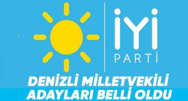 İYİ Parti Denizli milletvekili adayları belli oldu.