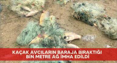 Kaçak avcıların baraja bıraktığı bin metre ağ imha edildi