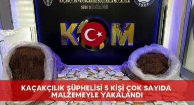 Kaçakçılık şüphelisi 5 kişi çok sayıda malzemeyle yakalandı