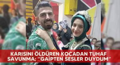 karısını öldüren kocadan tuhaf savunma; “Gaipten sesler duydum”