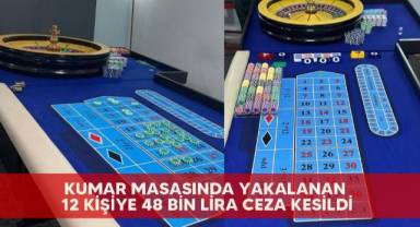 Kumar masasında yakalanan 12 kişiye 48 bin lira ceza kesildi