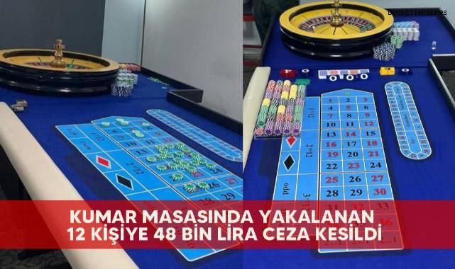 Kumar masasında yakalanan 12 kişiye 48 bin lira ceza kesildi