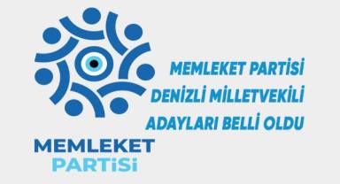 Memleket Partisi’nin Denizli Milletvekili Adayları belli oldu
