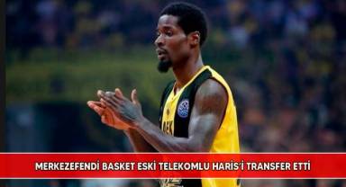 Merkezefendi Basket Eski Telekomlu Haris’i Transfer Etti