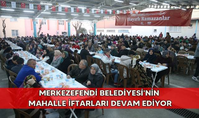 Merkezefendi Belediyesi'nin mahalle iftarları devam ediyor