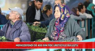 Merkezefendi’de 400 bin fide üreticiyle buluştu