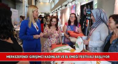 Merkezefendi girişimci kadınlar ve el emeği festivali başlıyor