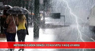 Meteorolojiden Denizli’ye kuvvetli yağış uyarısı