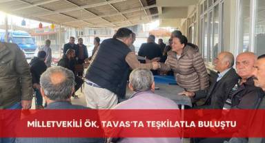 Milletvekili Ök, Tavas’ta teşkilatla buluştu