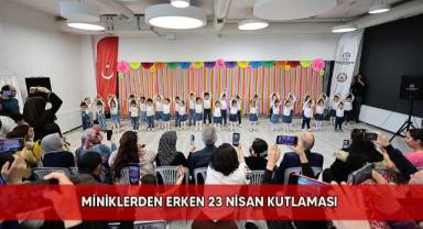 Miniklerden erken 23 Nisan kutlaması